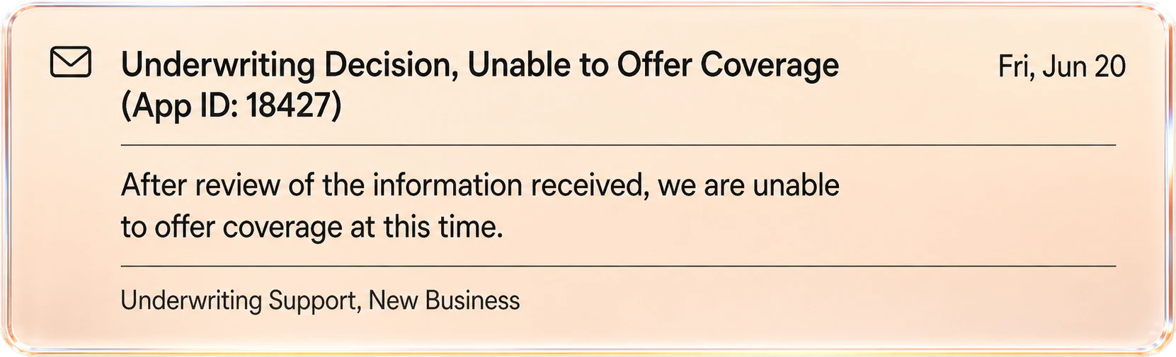 Underwriting decision unable to offer coverage on June 20